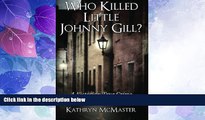 Big Deals  Who Killed Little Johnny Gill?: A Victorian True Crime Murder Mystery  Best Seller