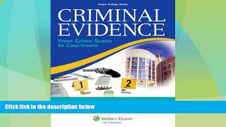 Must Have PDF  Criminal Evidence: From Crime Scene To Courtroom (Aspen College)  Full Read Best