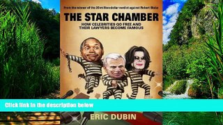 Big Deals  The Star Chamber: How Celebrities Go Free and Their Lawyers Become Famous  Full Ebooks