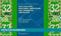 Big Deals  WTO Litigation, Investment Arbitration, and Commercial Arbitration (Global Trade Law)