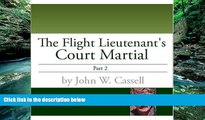 READ NOW  Flight Lieutenant s Court Martial-Part Two (THE FLIGHT LIEUTENANT S COURT MARTIAL Book