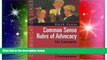 Must Have  Common Sense Rules of Advocacy for Lawyers: A Practical Guide for Anyone Who Wants to