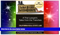 READ FULL  War Story Wednesdays: A Trial Lawyer s Tales from the Trenches (California Real Estate