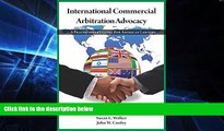 Must Have  International Commercial Arbitration Advocacy: A Practitioner s Guide for American