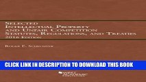 Read Now Selected Intellectual Property and Unfair Competition Statutes, Regulations, and Treaties