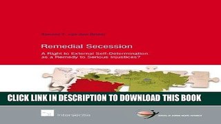 Read Now Remedial Secession: A Right to External Self-Determination as a Remedy to Serious