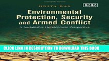 Read Now Environmental Protection, Security and Armed Conflict: A Sustainable Development