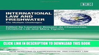 Read Now International Law and Freshwater: The Multiple Challenges (New Horizons in Environmental