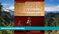 Must Have  Advanced Interviewing Techniques: Proven Strategies for Law Enforcement, Military, and