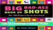 [Free Read] Big Bad-Ass Book of Shots Full Download