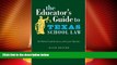 Big Deals  The Educator s Guide to Texas School Law: Sixth Edition  Best Seller Books Most Wanted