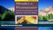 Full [PDF]  Mendez v. Westminster: School Desegregation and Mexican-American Rights (Landmark Law