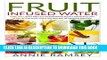 [Free Read] Fruit Infused Water: Top 50+ Quick and Easy Vitamin Water Recipes for Weight Loss,