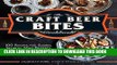 [Free Read] The Craft Beer Bites Cookbook: 100 Recipes for Sliders, Skewers, Mini Desserts, and