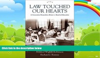 Big Deals  Law Touched Our Hearts: A Generation Remembers Brown v. Board of Education  Full Ebooks