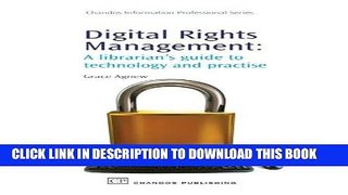 Read Now Digital Rights Management: A Librarian s Guide to Technology and Practise (Chandos