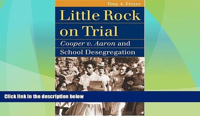 Big Deals  Little Rock on Trial: Cooper v. Aaron and School Desegregation (Landmark Law Cases and