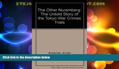 Big Deals  The Other Nuremberg: The Untold Story of the Tokyo War Crimes Trials  Best Seller Books