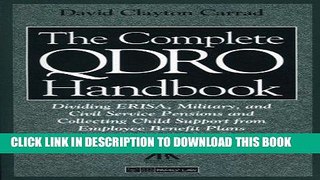 Read Now The Complete QDRO Handbook: Dividing ERISA, Military, and Civil Service Pensions and