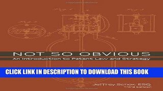 Ebook Not So Obvious: An Introduction to Patent Law and Strategy - Third Edition Free Read