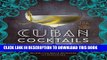 [Free Read] Cuban Cocktails: 100 Classic and Modern Drinks Free Online