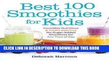 [Free Read] Best 100 Smoothies for Kids: Incredibly Nutritious and Totally Delicious