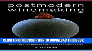 [Free Read] Postmodern Winemaking: Rethinking the Modern Science of an Ancient Craft Full Online