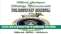 [Free Read] Mint Juleps with Teddy Roosevelt: The Complete History of Presidential Drinking Free