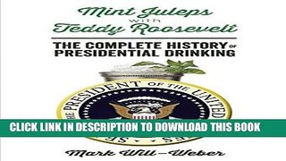 [Free Read] Mint Juleps with Teddy Roosevelt: The Complete History of Presidential Drinking Free