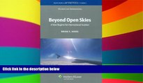 READ FULL  Beyond Open Skies: A New Regime for International Aviation (Aviation Law and Policy