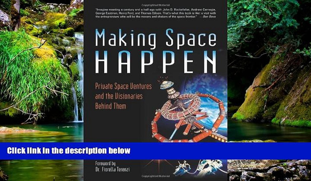 Must Have  Making Space Happen: Private Space Ventures and the Visionaries Behind Them  READ Ebook