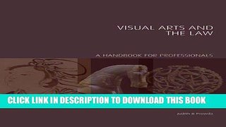 Read Now Visual Arts and the Law: A Handbook for Professionals (Handbooks in International Art