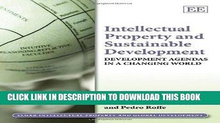 Read Now Intellectual Property and Sustainable Development: Development Agendas in a Changing