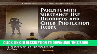Read Now Parents with Substance Use Disorders and Child Protection Issues (Social Issues, Justice