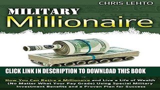 [Ebook] Military Millionaire: How You Can Retire a Millionaire and Live a Life of Wealth (No