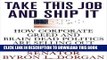 [Ebook] Take This Job and Ship It: How Corporate Greed and Brain-Dead Politics Are Selling Out