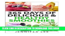 [Free Read] 365 Days of Delicious   Healthy Smoothies: 365 Smoothie Recipes To Last You For A Year