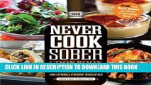 [Free Read] Never Cook Sober Cookbook: From Soused Scrambled Eggs to Kahlua Fudge Brownies, 100