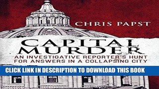 [PDF] Capital Murder: An investigative reporter s hunt for answers in a collapsing city Download