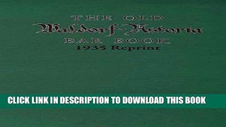 [Free Read] The Old Waldorf Astoria Bar Book 1935 Reprint Full Online