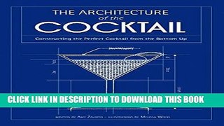 [Free Read] The Architecture of the Cocktail: Constructing the Perfect Cocktail from the Bottom Up