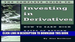 [Ebook] The Complete Guide to Investing In Derivatives: How to Earn High Rates of Return Safely