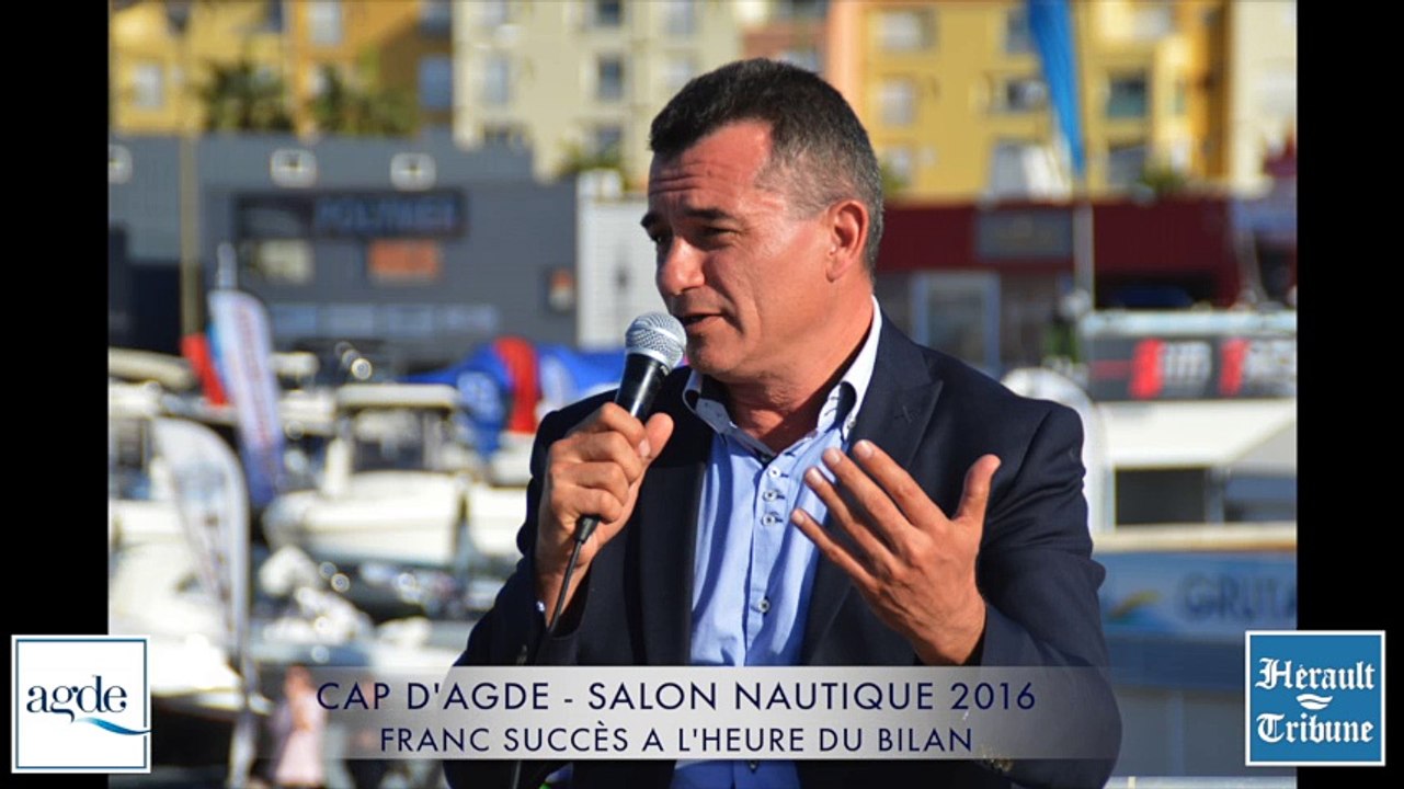 CAP D'AGDE - SALON NAUTIQUE D'AUTOMNE 2016 - A L'HEURE DU BILAN