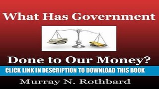 [Ebook] What Has Government Done to Our Money? Download online