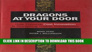 [Ebook] Dragons at Your Door: How Chinese Cost Innovation Is Disrupting Global Competition