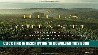 [Free Read] The Hills of Chianti: The Story of a Tuscan Winemaking Family, in Seven Bottles Free
