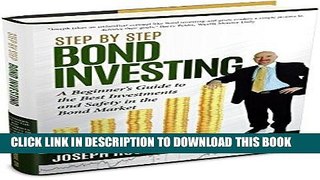 [Ebook] Step by Step Bond Investing: A Beginner s Guide to the Best Investments and Safety in the