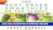 [Free Read] The Best Green Smoothies on the Planet: The 150 Most Delicious, Most Nutritious, 100%