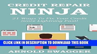 [Ebook] Credit Repair Ninja (A 5 Minute Guide) - 21 Ways To Fix Your Credit Score Lightning Fast -