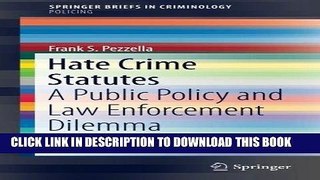 Read Now Hate Crime Statutes: A Public Policy and Law Enforcement Dilemma (SpringerBriefs in